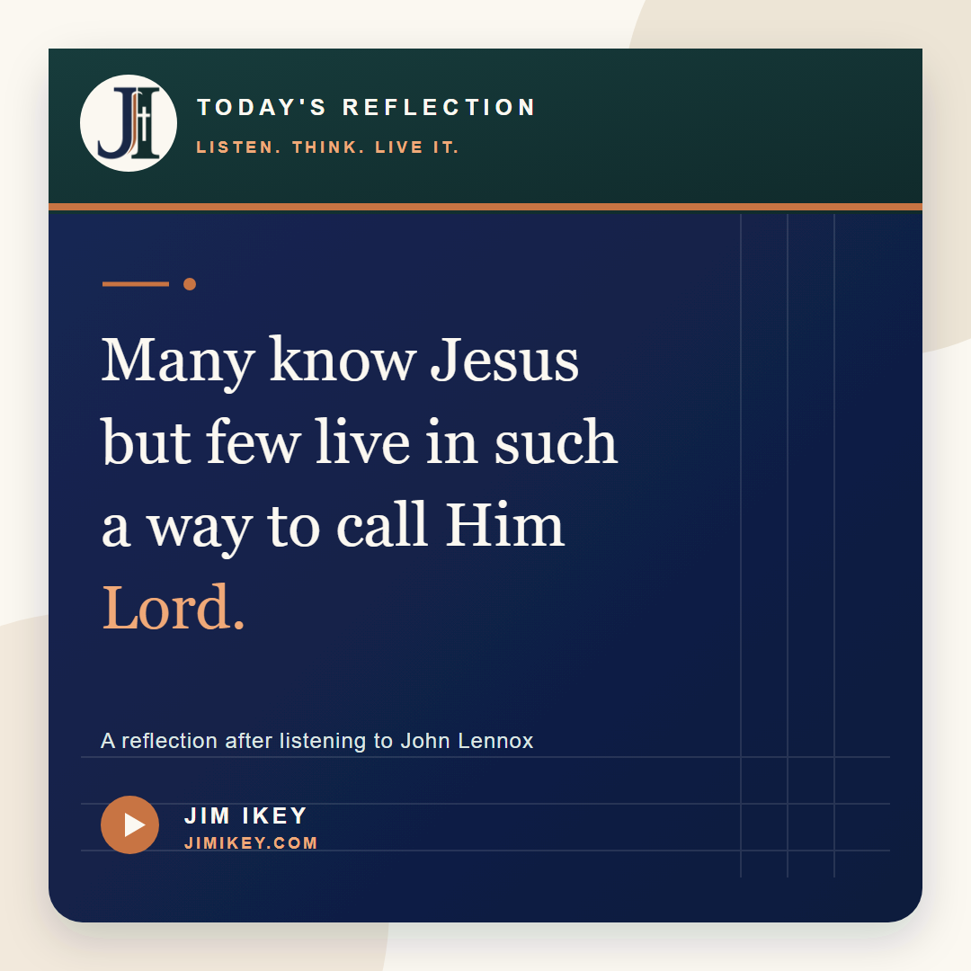 Knowing Jesus should shape how we live