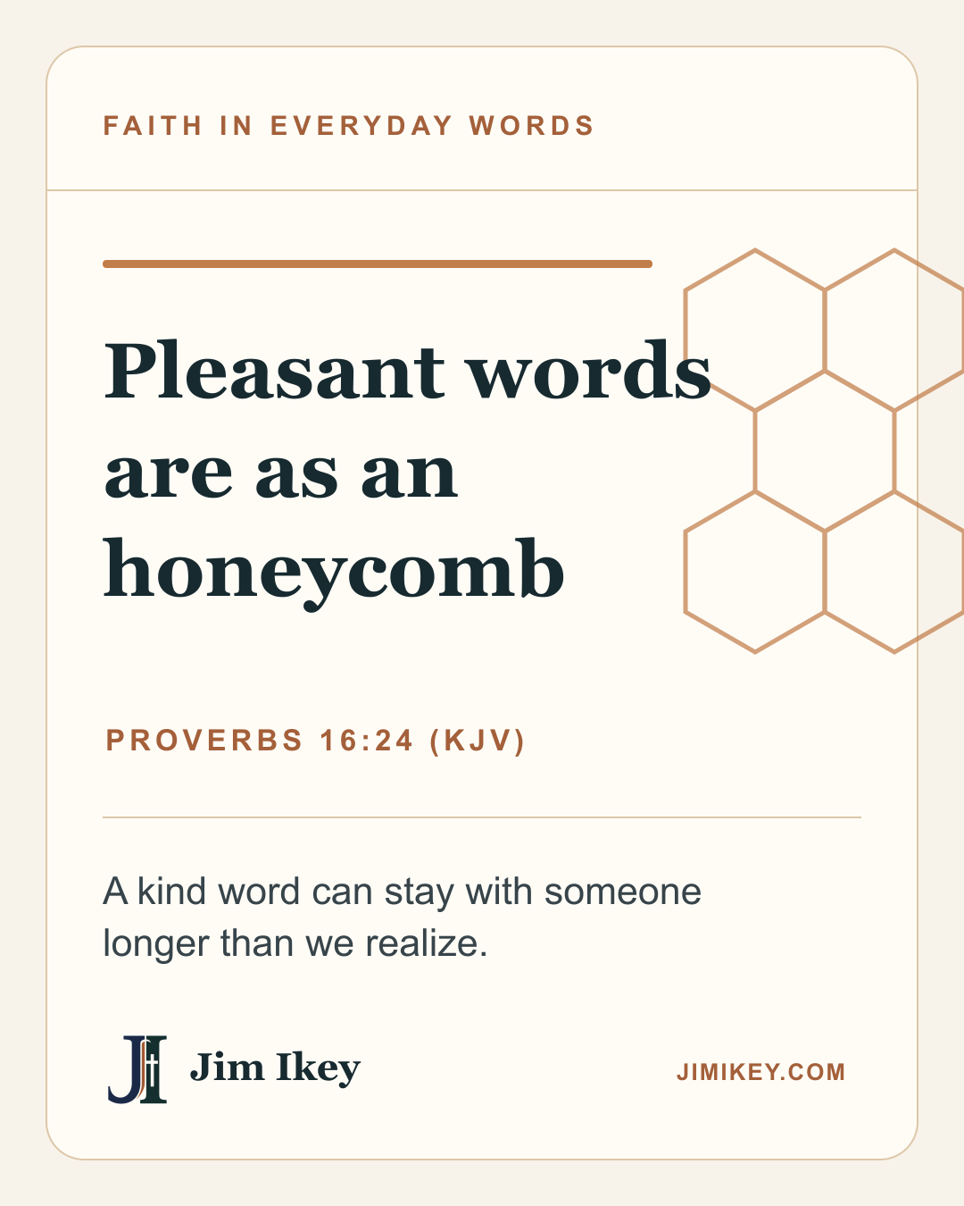 Cream and deep navy Jim Ikey graphic with a copper honeycomb motif. The text reads, "Pleasant words are as an honeycomb," followed by Proverbs 16:24. Jim Ikey's JI logo appears at the bottom.